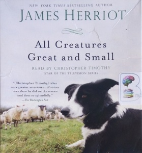 All Creatures Great and Small written by James Herriot performed by Christopher Timothy on CD (Unabridged)